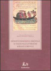 Medioevo romanzo e orientale. Il viaggio nelle letterature romanze e orientali. Atti del convegno (Catania-Ragusa 24-27 settembre 2003)