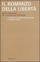 Il romanzo della libertà. Vasilij Grossman tra i classici del XX secolo