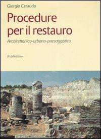 Procedure per il restauro. Architettonico-urbano-paessaggistico - Giorgio Ceraudo - Libro Rubbettino 2007 | Libraccio.it