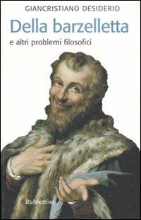 Della barzelletta e altri problemi filosofici - Giancristiano Desiderio - Libro Rubbettino 2007, Il colibrì. Nuova serie | Libraccio.it