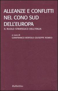 Alleanze e conflitti nel Cono Sud dell'Europa. Il ruolo strategico dell'Italia. Atti del convegno (Santa Severina, 22-24 settembre 2005)  - Libro Rubbettino 2007 | Libraccio.it