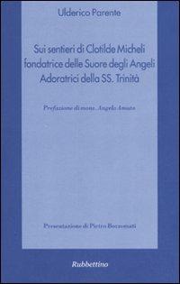 Sentieri di grazia e santità. Beata suor Maria Serafina del Sacro Cuore - Ulderico Parente - Libro Rubbettino 2007 | Libraccio.it