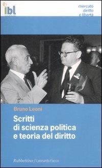 Scritti di scienza politica e teoria del diritto - Bruno Leoni - Libro Rubbettino 2009, Mercato, Diritto e Libertà | Libraccio.it