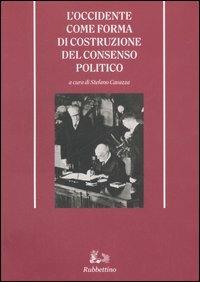 L' Occidente come forma di costruzione del consenso politico  - Libro Rubbettino 2006, Storia politica | Libraccio.it