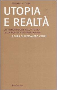 Utopia e realtà. Un'introduzione allo studio della politica internazionale - Edward Hallett Carr - Libro Rubbettino 2007, Saggi | Libraccio.it