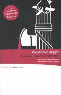 La mafia durante il fascismo - Christopher J. Duggan - Libro Rubbettino 2007, Universale Rubbettino | Libraccio.it