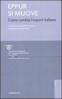 Eppur si muove. Come cambia l'export italiano  - Libro Rubbettino 2007, Analisi | Libraccio.it