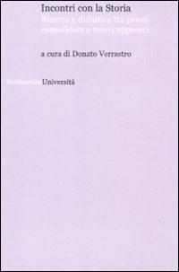 Incontri con la storia. Ricerca e didattica tra prassi consolidate e nuovi approcci  - Libro Rubbettino 2009, Università | Libraccio.it