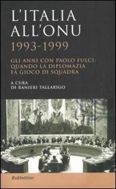 L' Italia all'ONU 1993-1999. Gli anni con Paolo Fulci: quando la diplomazia fa gioco di squadra