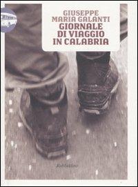 Giornale di viaggio in Calabria - Giuseppe Maria Galanti - Libro Rubbettino 2008, Viaggio in Calabria | Libraccio.it