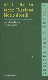 Atti della terza «Lezione Mario Arcelli» (Piacenza, 12-13 aprile 2007). Ediz. italiana e inglese  - Libro Rubbettino 2007, Lezioni Mario Arcelli | Libraccio.it