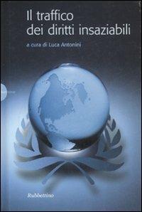 Il traffico dei diritti insaziabili  - Libro Rubbettino 2008, Quaderni di Novae Terrae | Libraccio.it
