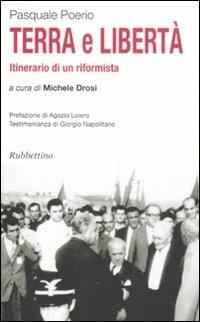 Terra e libertà. Itinerario di un riformista - Pasquale Poerio - Libro Rubbettino 2008, Varia | Libraccio.it