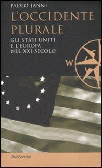 L' occidente plurale. Gli Stati Uniti e l'Europa nel XXI secolo - Paolo Janni - Libro Rubbettino 2008, Studi diplomatici | Libraccio.it