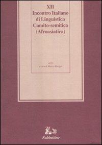 Dodicesimo incontro italiano di linguistica Camito-semitica (Afroasiatica). Atti del Convegno (Ragusa, 6-9 giugno 2005). Ediz. multilingue  - Libro Rubbettino 2007, Medioevo Romanzo e Orientale. Colloqui | Libraccio.it