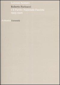 Roberto Farinacci e il partito nazionale fascista 1923-1926 - Lorenzo Santoro - Libro Rubbettino 2008, Università | Libraccio.it