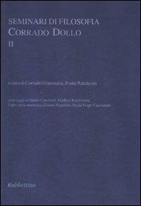 Seminari di filosofia. Corrado Dollo. Vol. 2  - Libro Rubbettino 2007, Seminari di filosofia Corrado Dollo | Libraccio.it