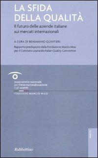 La sfida della qualità. Il futuro delle aziende italiane sui mercati internazionali  - Libro Rubbettino 2007, Analisi | Libraccio.it