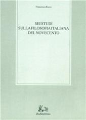 Sei studi sulla filosofia italiana del Novecento