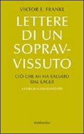 Lettere di un sopravvissuto. Ciò che mi ha salvato dal lager