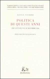 Politica di questi anni. Consensi e critiche. Dal gennaio 1954 al dicembre 1956 - Luigi Sturzo - Libro Rubbettino 2008, Opera omnia. 2ª serie | Libraccio.it