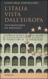 L' Italia vista dall'Europa. Testimonianza da Bruxelles - Giancarlo Chevallard - Libro Rubbettino 2008, Studi diplomatici | Libraccio.it