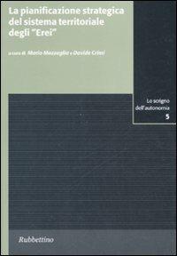 La pianificazione strategica del sistema territoriale degli «erei»  - Libro Rubbettino 2008, Lo scrigno dell'autonomia. Anci Sicilia | Libraccio.it