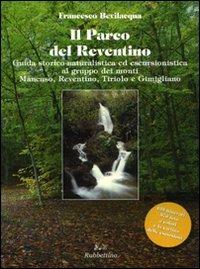 Parco del Reventino. Guida storico-naturalistica ed escursionistica al gruppo dei monti Mancuso, Reventino, Tiriolo e Gimigliano - Francesco Bevilacqua - Libro Rubbettino 2008, Gli scarabei | Libraccio.it