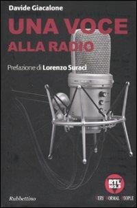 Una voce alla radio - Davide Giacalone - Libro Rubbettino 2008, Varia | Libraccio.it