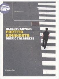 Partita rimandata. Diario calabrese - Alberto Savinio - Libro Rubbettino 2008, Viaggio in Calabria | Libraccio.it