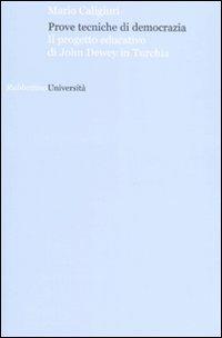 Prove tecniche di democrazia. Il progetto educativo di John Dewey in Turchia - Mario Caligiuri - Libro Rubbettino 2007, Università | Libraccio.it