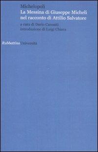 Michelopoli. La Messina di Giuseppe Micheli nel racconto di Attilio Salvatore  - Libro Rubbettino 2007, Università | Libraccio.it