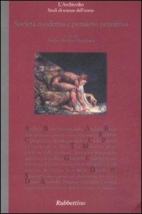 Società moderna e pensiero primitivo  - Libro Rubbettino 2008, L'Archivolto | Libraccio.it