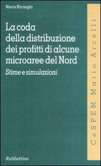 La coda della distribuzione dei profitti di alcune microaree del Nord. Stime e simulazioni - Marco Marenghi - Libro Rubbettino 2008, Collana di economia | Libraccio.it