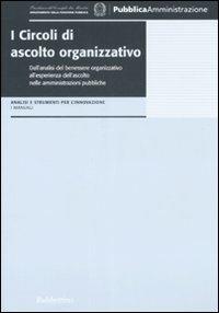 I Circoli di ascolto organizzativo  - Libro Rubbettino 2008, Analisi e strumenti per l'innovazione | Libraccio.it