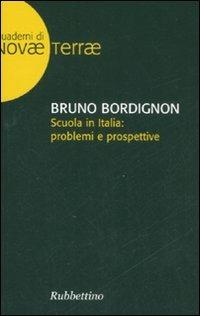 Scuola in Italia: problemi e prospettive - Bruno Bordignon - Libro Rubbettino 2008, Quaderni di Novae Terrae | Libraccio.it