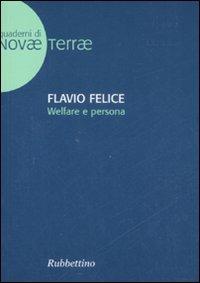 Welfare e persona - Flavio Felice - Libro Rubbettino 2008, Novae Terrae | Libraccio.it