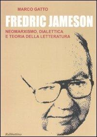 Fredric Jameson. Neomarxismo, dialettica e teoria della letteratura - Marco Gatto - Libro Rubbettino 2008 | Libraccio.it