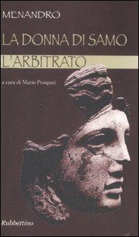 La donna di Samo-L'arbitrato. Testo greco a fronte - Menandro - Libro Rubbettino 2009, Varia | Libraccio.it
