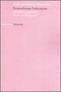 Personalizzare l'educazione. Ritrosia e necessità di un cambiamento - Giuliana Sandrone Buscarino - Libro Rubbettino 2008, Università | Libraccio.it