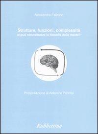 Strutture, funzioni, complessità. Si può neutralizzare la filosofia della mente? - Alessandra Falzone - Libro Rubbettino 2008, Varia | Libraccio.it