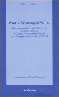 Monsignor Giuseppe Vairo - Vito Cassese - Libro Rubbettino 2009, Spiritualità e promozione umana | Libraccio.it