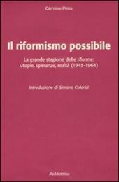 Il riformismo possibile. La grande stagione delle riforme: utopie, speranze, realtà (1945-1964)