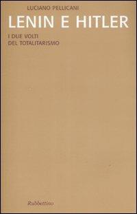Lenin e Hitler. I due volti del totalitarismo - Luciano Pellicani - Libro Rubbettino 2008, Saggi | Libraccio.it