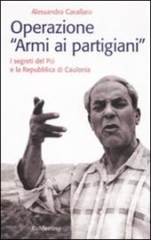 Operazione «armi ai partigiani». I segreti del Pci e la Repubblica di Caulonia