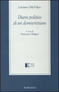Diario politico di un democristiano - Luciano Dal Falco - Libro Rubbettino 2008, Varia | Libraccio.it