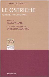 Le ostriche. Romanzo parlamentare - Carlo Del Balzo - Libro Rubbettino 2008, Quaderni di Europa popolare | Libraccio.it