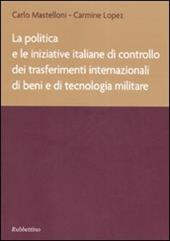 La politica e le iniziative italiane di controllo dei trasferimenti internazionali di beni e di tecnologia militare