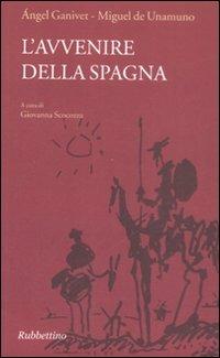 L'avvenire della Spagna - Ángel Ganivet, Miguel de Unamuno - Libro Rubbettino 2008, Parva hispanica | Libraccio.it