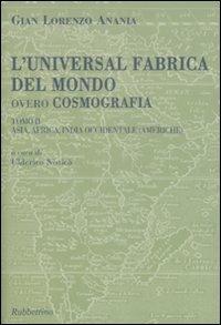 L'universal fabrica del mondo, overo cosmografia. Vol. 2: Asia, Africa, India Occidentale (Americhe) - Giovanni L. Anania - Libro Rubbettino 2009, Scriptorium Vivariense | Libraccio.it